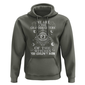 We Are The Granddaughters Of The Witches You Couldn't Burn Hoodie TS02 Military Green Print Your Wear
