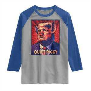 Quiet Piggy Sarcastic Trump Raglan Shirt Funny Pig Political Satire TS02 Sport Gray Royal Print Your Wear