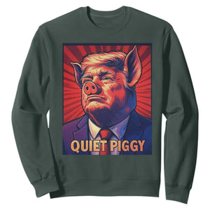 Quiet Piggy Sarcastic Trump Sweatshirt Funny Pig Political Satire TS02 Dark Forest Green Print Your Wear
