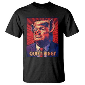 Quiet Piggy Sarcastic Trump T Shirt Funny Pig Political Satire TS02 Black Print Your Wear