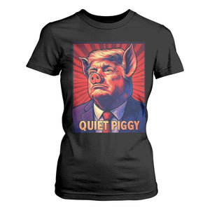Quiet Piggy Sarcastic Trump T Shirt For Women Funny Pig Political Satire TS02 Black Print Your Wear