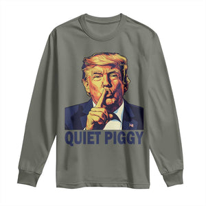 Quiet Piggy Shhh Trump Meme Long Sleeve Shirt Funny Political Satire Free Speech TS02 Military Green Print Your Wear