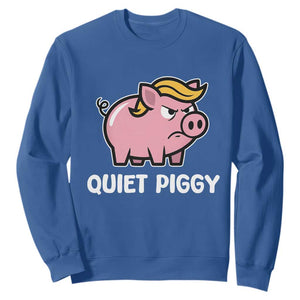 Quiet Piggy Funny Blonde Pig Sweatshirt Political Satire Humor Free Speech Cute Cartoon TS02 Royal Blue Print Your Wear