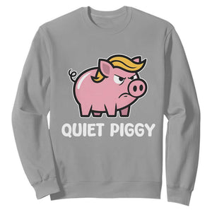 Quiet Piggy Funny Blonde Pig Sweatshirt Political Satire Humor Free Speech Cute Cartoon TS02 Sport Gray Print Your Wear