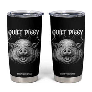 Quiet Piggy Metal Style Tumbler Cup Dark Humor Pig Political Satire Humor Rock Aesthetic TS02 Black Print Your Wear