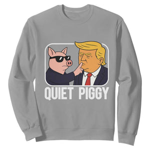 Quiet Piggy Shhh Trump Meme Sweatshirt Sassy Pig Parody Funny Political Satire TS02 Sport Gray Print Your Wear