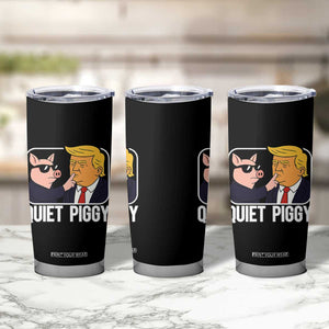 Quiet Piggy Shhh Trump Meme Tumbler Cup Sassy Pig Parody Funny Political Satire TS02 Print Your Wear
