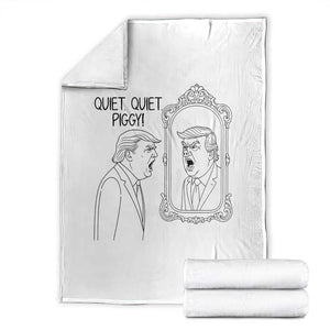 Quiet Quiet Piggy Trump Mirror Throw Blanket Sarcastic Pig Political Satire Parody TS02 White Print Your Wear