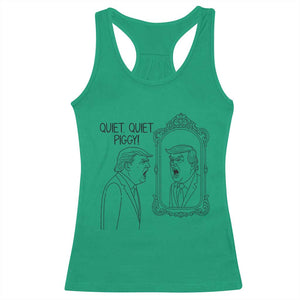 Quiet Quiet Piggy Trump Mirror Racerback Tank Top Sarcastic Pig Political Satire Parody TS02 Irish Green Print Your Wear