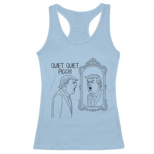 Quiet Quiet Piggy Trump Mirror Racerback Tank Top Sarcastic Pig Political Satire Parody TS02 Light Blue Print Your Wear