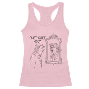 Quiet Quiet Piggy Trump Mirror Racerback Tank Top Sarcastic Pig Political Satire Parody TS02 Light Pink Print Your Wear
