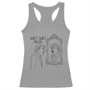 Quiet Quiet Piggy Trump Mirror Racerback Tank Top Sarcastic Pig Political Satire Parody TS02 Sport Gray Print Your Wear