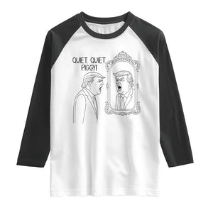 Quiet Quiet Piggy Trump Mirror Raglan Shirt Sarcastic Pig Political Satire Parody TS02 White Black Print Your Wear
