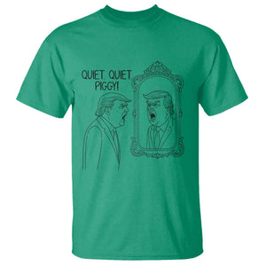 Quiet Quiet Piggy Trump Mirror T Shirt Sarcastic Pig Political Satire Parody TS02 Irish Green Print Your Wear