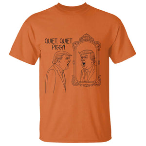 Quiet Quiet Piggy Trump Mirror T Shirt Sarcastic Pig Political Satire Parody TS02 Orange Print Your Wear