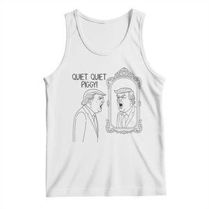 Quiet Quiet Piggy Trump Mirror Tank Top Sarcastic Pig Political Satire Parody TS02 White Print Your Wear