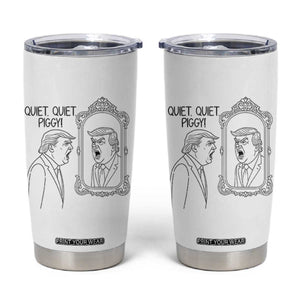 Quiet Quiet Piggy Trump Mirror Tumbler Cup Sarcastic Pig Political Satire Parody TS02 White Print Your Wear