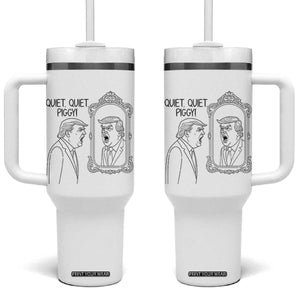 Quiet Quiet Piggy Trump Mirror Tumbler With Handle Sarcastic Pig Political Satire Parody TS02 One Size: 40 oz White Print Your Wear