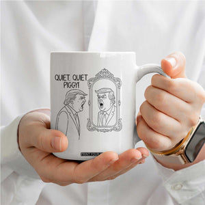 Quiet Quiet Piggy Trump Mirror Coffee Mug Sarcastic Pig Political Satire Parody TS02 Print Your Wear