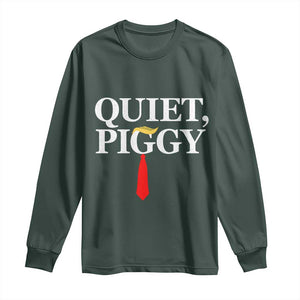 Quiet Piggy Funny Blonde Long Sleeve Shirt Political Satire Humor Free Speech TS02 Dark Forest Green Print Your Wear
