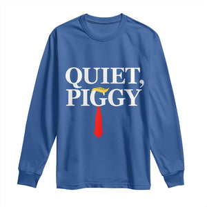 Quiet Piggy Funny Blonde Long Sleeve Shirt Political Satire Humor Free Speech TS02 Royal Blue Print Your Wear
