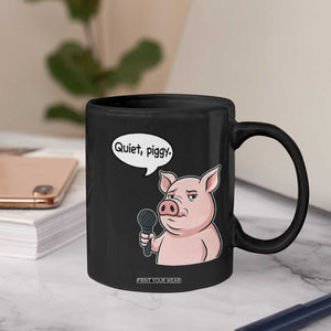 Quiet Piggy Funny Sarcastic Pig Coffee Mug Political Satire Humor Free Speech TS02 Print Your Wear