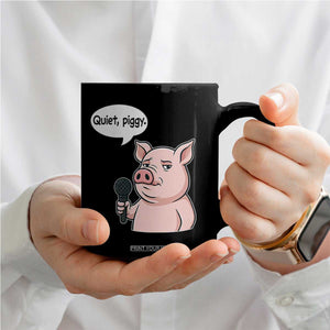 Quiet Piggy Funny Sarcastic Pig Coffee Mug Political Satire Humor Free Speech TS02 Print Your Wear