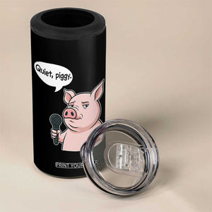 Quiet Piggy Funny Sarcastic Pig 4 in 1 Can Cooler Tumbler Political Satire Humor Free Speech TS02 Print Your Wear