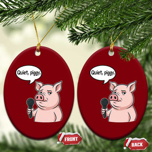 Quiet Piggy Funny Sarcastic Pig Ceramic Ornament Political Satire Humor Free Speech TS02 Print Your Wear