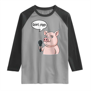 Quiet Piggy Funny Sarcastic Pig Raglan Shirt Political Satire Humor Free Speech TS02 Sport Gray Black Print Your Wear