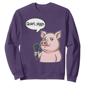 Quiet Piggy Funny Sarcastic Pig Sweatshirt Political Satire Humor Free Speech TS02 Purple Print Your Wear