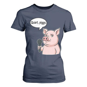 Quiet Piggy Funny Sarcastic Pig T Shirt For Women Political Satire Humor Free Speech TS02 Navy Print Your Wear