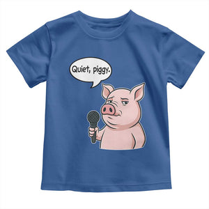 Quiet Piggy Funny Sarcastic Pig Toddler T Shirt Political Satire Humor Free Speech TS02 Royal Blue Print Your Wear