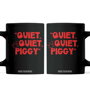 Quiet Quiet Piggy Coffee Mug Funny Political Satire Free Speech TS02 Black Print Your Wear