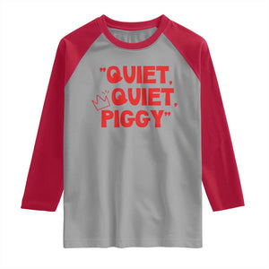 Quiet Quiet Piggy Raglan Shirt Funny Political Satire Free Speech TS02 Sport Gray Red Print Your Wear