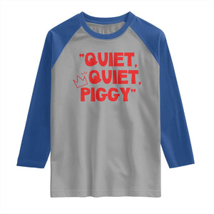 Quiet Quiet Piggy Raglan Shirt Funny Political Satire Free Speech TS02 Sport Gray Royal Print Your Wear
