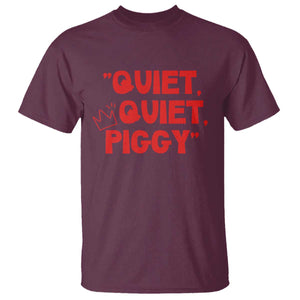 Quiet Quiet Piggy T Shirt Funny Political Satire Free Speech TS02 Maroon Print Your Wear