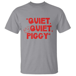 Quiet Quiet Piggy T Shirt Funny Political Satire Free Speech TS02 Sport Gray Print Your Wear