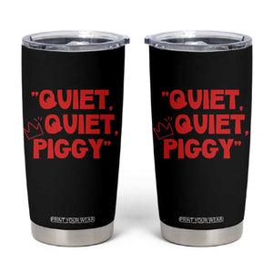 Quiet Quiet Piggy Tumbler Cup Funny Political Satire Free Speech TS02 Black Print Your Wear