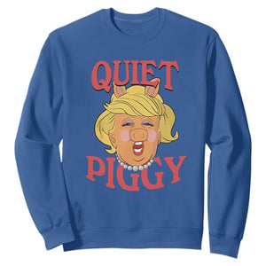 Quiet Piggy Drag Parody Sweatshirt Funny Miss Piggy Trump TS02 Royal Blue Print Your Wear