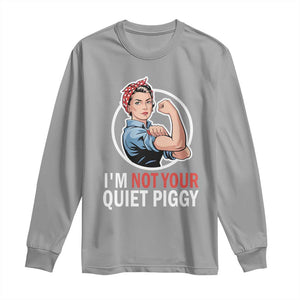 Im Not Your Quiet Piggy Long Sleeve Shirt Feminist Rosie the Riveter TS02 Sport Gray Print Your Wear