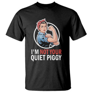 Im Not Your Quiet Piggy T Shirt Feminist Rosie the Riveter TS02 Black Print Your Wear