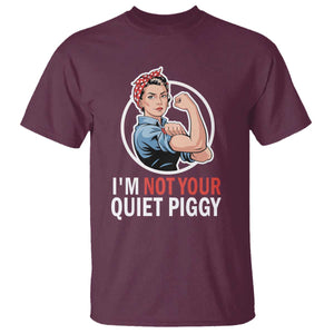 Im Not Your Quiet Piggy T Shirt Feminist Rosie the Riveter TS02 Maroon Print Your Wear