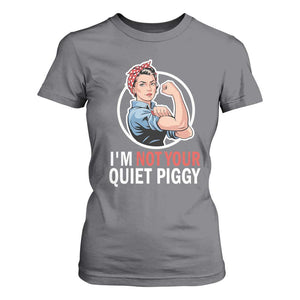 Im Not Your Quiet Piggy T Shirt For Women Feminist Rosie the Riveter TS02 Charcoal Print Your Wear