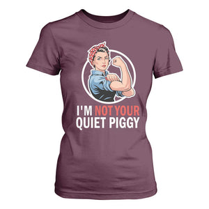 Im Not Your Quiet Piggy T Shirt For Women Feminist Rosie the Riveter TS02 Maroon Print Your Wear