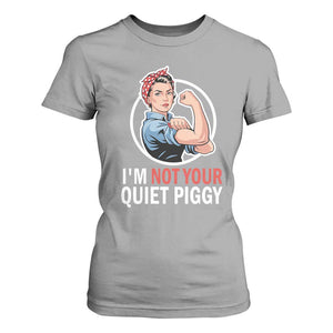 Im Not Your Quiet Piggy T Shirt For Women Feminist Rosie the Riveter TS02 Sport Gray Print Your Wear