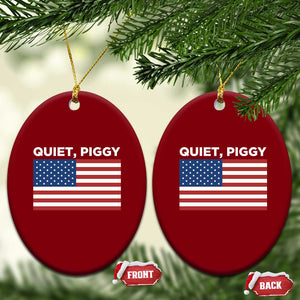 Quiet Piggy Patriotic Meme Ceramic Ornament Satirical USA Flag Free Speech TS02 Print Your Wear