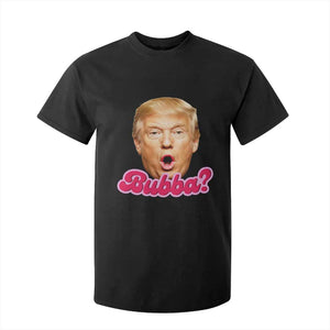 Funny Trump Bubba Viral Meme T Shirt For Kid Sarcastic Blowing Bubble Hilarious TS02 Black Print Your Wear