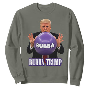 Bubba Trump Blowing Balloon Meme Sweatshirt Funny Political Scandal Parody for Viral Humor Fans TS02 Military Green Print Your Wear