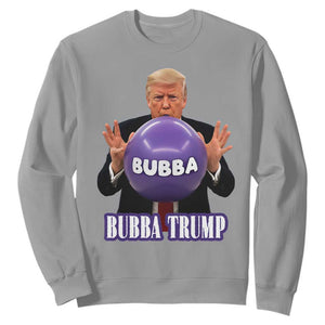 Bubba Trump Blowing Balloon Meme Sweatshirt Funny Political Scandal Parody for Viral Humor Fans TS02 Sport Gray Print Your Wear